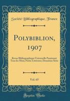 Polybiblion, 1907, Vol. 65: Revue Bibliographique Universelle Paraissant Tous Les Mois; Partie Litt�raire; Deuxi�me S�rie (Classic Reprint) 0266485685 Book Cover