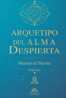 Arquetipo del Alma Despierta: Misterios del Pleroma (Spanish Edition) 6599820050 Book Cover