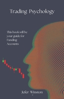 Trading Psychology: How to Pass Funding Accounts Through Discipline and Control B0GMXH49TJ Book Cover