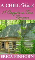 A Chill Wind: A Cowgirls in Time Romance 1938322223 Book Cover