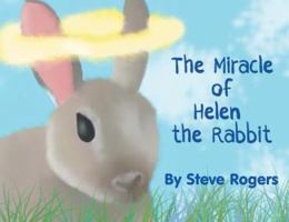 The Miracle of Helen the Rabbit 1949483428 Book Cover