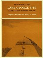 Excavations at the Lake George Site, Yazoo Country, Mississippi, 1958-1960 (Papers of the Peabody Museum) 0873652002 Book Cover
