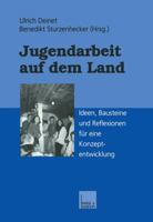 Jugendarbeit Auf Dem Land: Ideen, Bausteine Und Reflexionen Fur Eine Konzeptentwicklung 3322994279 Book Cover