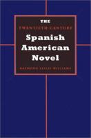 The Twentieth-Century Spanish American Novel 0292706707 Book Cover