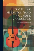 Trio [ii], In C Minor, For Piano, Violin And Violoncello: Op.66 1022403907 Book Cover