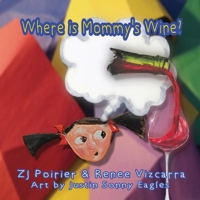 Where is Mommy’s Wine? 1506915825 Book Cover