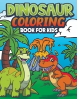 Dinosaur Coloring Book for Kids: Kids Coloring Book for Boys and Girls with Dinosaurs, Ages 2-4, 4-8 (Activity Book for Young Children, Preschoolers, B088N7ZFMF Book Cover