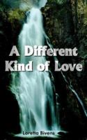 A Different Kind of Love 1418471151 Book Cover