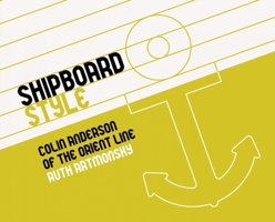 Shipboard Style: Colin Anderson of the Orient Line 0955199468 Book Cover