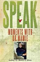 Speak: Moments with Dr. Mamie 1523362367 Book Cover
