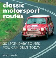 Classic Motorsport Routes: 30 Legendary Routes You Can Drive Today 0760334315 Book Cover