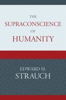 The Supraconscience of Humanity 0761851593 Book Cover