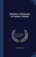 Sketches of Bermuda, Or Somers' Islands B0BM8DZ884 Book Cover