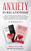 ANXIETY IN RELATIONSHIP: How to Eliminate Negative Thinking,Jealousy, Attachment and Overcome Couple Conflicts.Insecurity and Fear of Abandonment Often Cause Irreparable Damage Without Therapy,2books1 B08M1QSXLD Book Cover