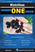 Nutrition Under One Hour: Everything You Need to Know About 1544115032 Book Cover