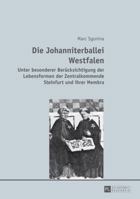 Die Johanniterballei Westfalen: Unter Besonderer Beruecksichtigung Der Lebensformen Der Zentralkommende Steinfurt Und Ihrer Membra 3631642369 Book Cover