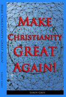 Make Christianity Great Again 0979324106 Book Cover