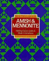 Beautiful Quilts: Amish and Mennonite : Making Classic Quilts & Modern Variations 080691324X Book Cover