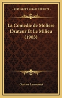 La com�die de Moli�re; l'auteur et le milieu 2016121068 Book Cover