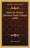 Blaise De Monluc Historien Etude Critique (1908) 1160047839 Book Cover