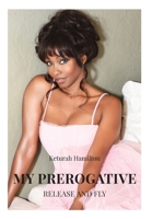 My Prerogative: Release and Fly 166293761X Book Cover