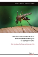 Gestión Administrativa de la Enfermedad del Dengue en Zonas Rurales: Estrategias, Políticas e Intervención (Spanish Edition) 1636487106 Book Cover