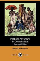 Peril and Adventure in Central Africa 1409988538 Book Cover