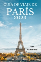 GUÍA DE VIAJE DE PARÍS 2023 (Spanish Edition) B0CLM537YS Book Cover