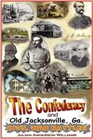 The Confederacy and Old Jacksonville, Ga. 1612860842 Book Cover