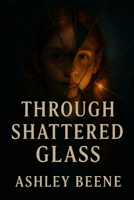 Through Shattered Glass (Psychic Confessions) B0FP5BLD8P Book Cover