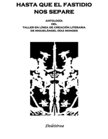 HASTA QUE EL FASTIDIO NOS SEPARE: Antología del Taller en Línea de Creación Literaria de Miguelángel Díaz Monges B0858TY646 Book Cover