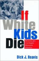 If White Kids Die: Memories of a Civil Rights Movement Volunteer 1574411292 Book Cover