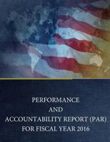 Performance and Accountability Report (PAR) for Fiscal Year 2016 1542753260 Book Cover