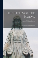 The Titles of the Psalms: Their Nature and Meaning Explained 1015358349 Book Cover