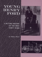 Young Henry Ford: A Picture History of the First Forty Years (Great Lakes Books) 0814312241 Book Cover