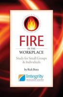 FIRE In The Workplace: Study For Small Groups And Individuals 1482085704 Book Cover