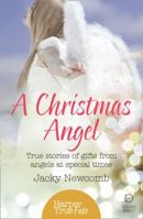 A Christmas Angel: True Stories of Special Christmas Gifts from Angels 0008144435 Book Cover