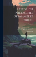 Friedrich Nietzsches Gesammelte Briefe; Volume 2 1021340219 Book Cover