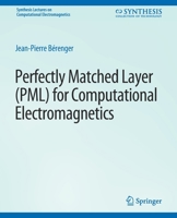 Perfect Matched Layer (PML) for Computational Electromagnetics (Synthesis Lectures on Computational Electromagnetics) 3031005686 Book Cover