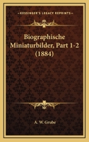 Biographische Miniaturbilder, Part 1-2 (1884) 3743641445 Book Cover
