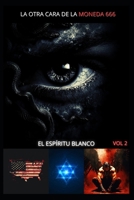LA OTRA CARA DE LA MONEDA 666: DIVULGACION GUERRAS ESPIRITUALIDAD (LA OTRA CARA DE LA MONEDA VOL 1) (Spanish Edition) B0DRSL8PZK Book Cover