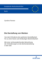 Die Darstellung von Marken; Von dem Erfordernis der grafischen Darstellbarkeit hin zu einer klaren und eindeutigen Bestimmbarkeit Mit einer rechtsvergleichenden Betrachtung der Anforderungen an die Ze 3631854277 Book Cover