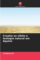 Creatio ex nihilo e teologia natural em Aquino (Portuguese Edition) 620701961X Book Cover