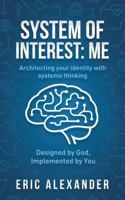 System of Interest: Me: Architecting your identity with systems thinking B0FTMJR5XX Book Cover