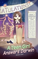 A Teen Girl Answers Darwin: Why You Are God's Amazing Creation and Not an Accident of Evolution 1738359603 Book Cover