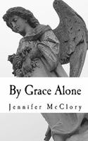 By Grace Alone 145368722X Book Cover