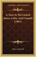 A Tour in the United States, Cuba, and Canada 1120133068 Book Cover