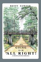 It's Going To Be All Right! A Collection of Positive Reflections 1977202527 Book Cover