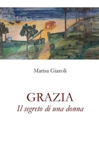 Grazia - Il segreto di una donna (Italian Edition) B0BYLRYWPC Book Cover