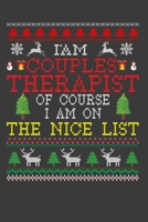 I Am Couples Therapist Of Course I am On The Nice List: Funny Christmas Present For Couples Therapist. 100 Pages 6" x 9" White Print Paperback Blanked ... Claus Xmas Theme Ugly Style Xmas Notebook 1672271894 Book Cover